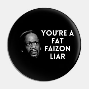 Katt Williams - You're a fat Faizon Liar Pin