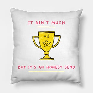 It Ain't Much but it's an Honest Send Pillow