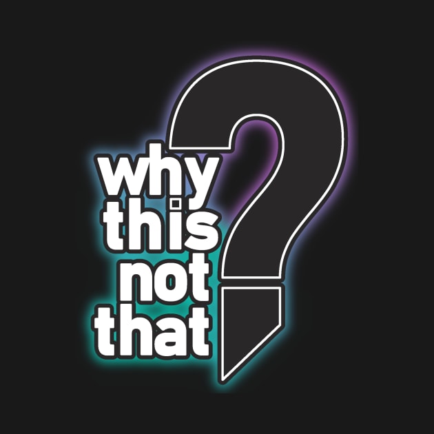 The BIG Question by WhyThisNotThat