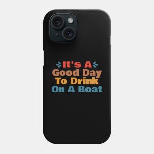 It’s A Good Day To Drink Phone Case