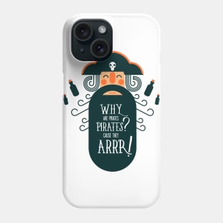 Why are pirates? Phone Case