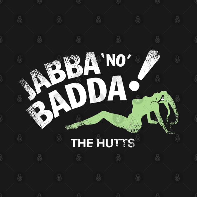 Jabba No Badda by WarbucksDesign