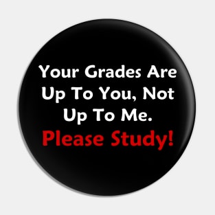 Your Grades Are Up To You Pin