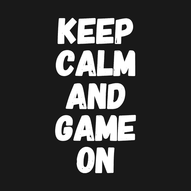 Keep calm and game on by captainmood