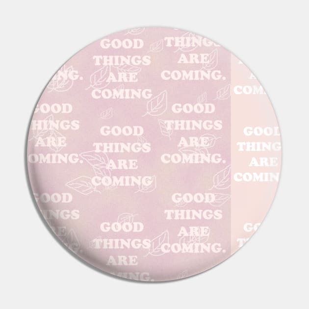 Good-things-are-coming. My backgrounds collage, pink, pastel, gradient, art, decor, TeePublic Pin by PrintedDreams