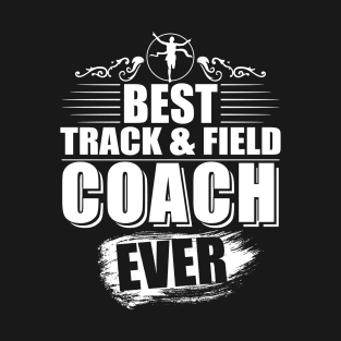 Best Track & Field Coach Ever Gift T-shirt T-Shirt