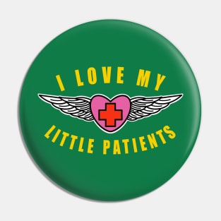 Pediatric Nurse I Love My Little Patients Pin