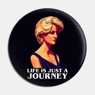 Life is Just a Journey - Black - Quote - Princess Diana Pin