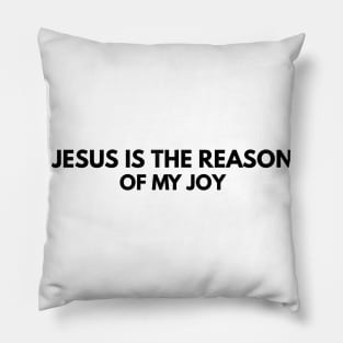 Jesus Is The Reason Of My Joy | Christian Faith Pillow