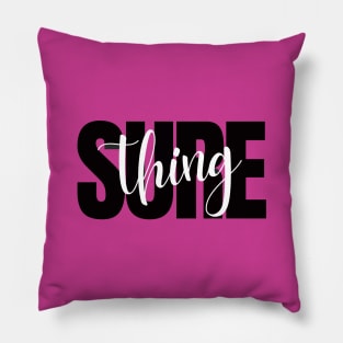 Sure Thing Pillow