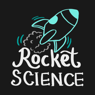 Rocket Science - Funny Nerd Science Shirt T-Shirt