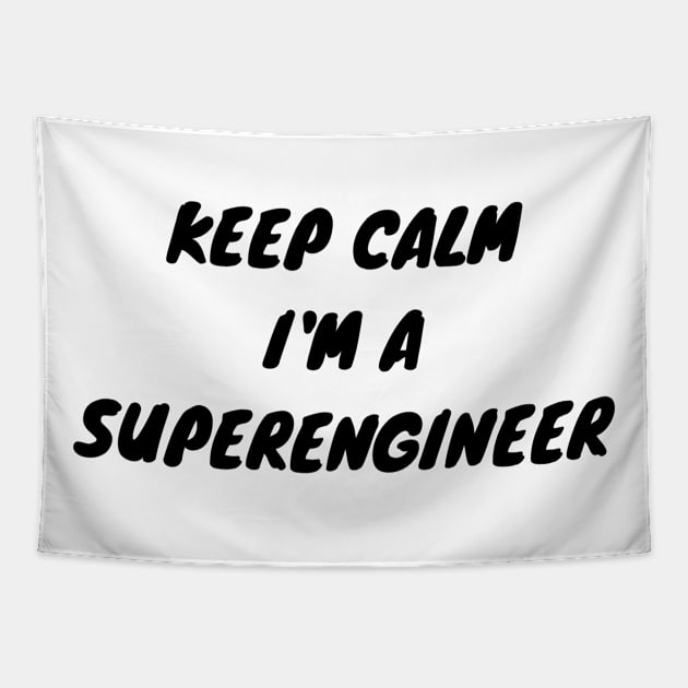 Keep calm I'm a Superengineer Tapestry by Valentin Cristescu