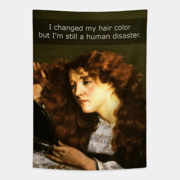 I changed my hai color but I'm still a human disaster Tapestry by FandomizedRose