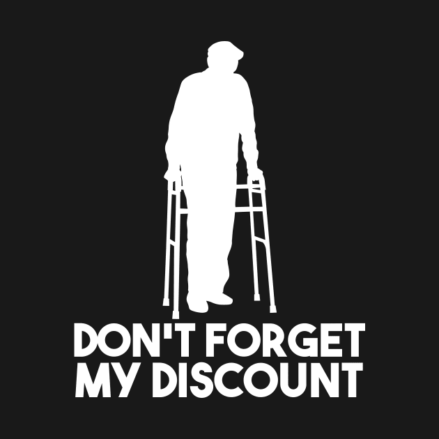 Don't Forget My Discount Senior Citizen by Crazy Shirts