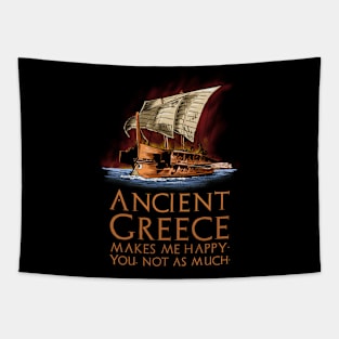 Ancient Greece makes me happy. You, not as much. - Greek Trireme Tapestry