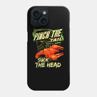Crawfish Boil Pinch The Tail Suck The Head Funny Humor Phone Case