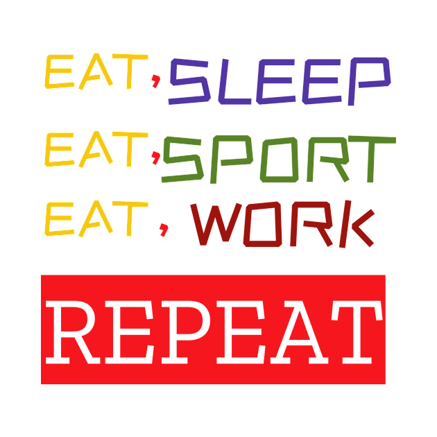 EAT SLEEP SPORT  WORK by SEK DESIGNS