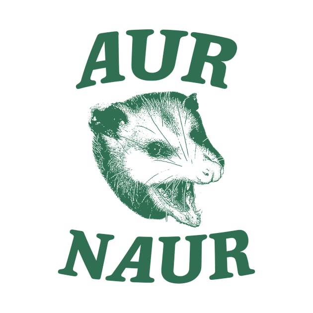 Aur Naur Shirt, Possum Weird Opossum Funny Trash Panda by Y2KERA