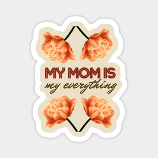 My Mom is My Everything, Vintage Inspired Magnet