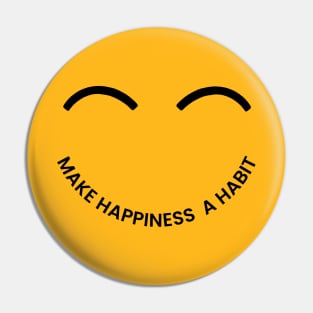 Make Happiness  a habit Pin