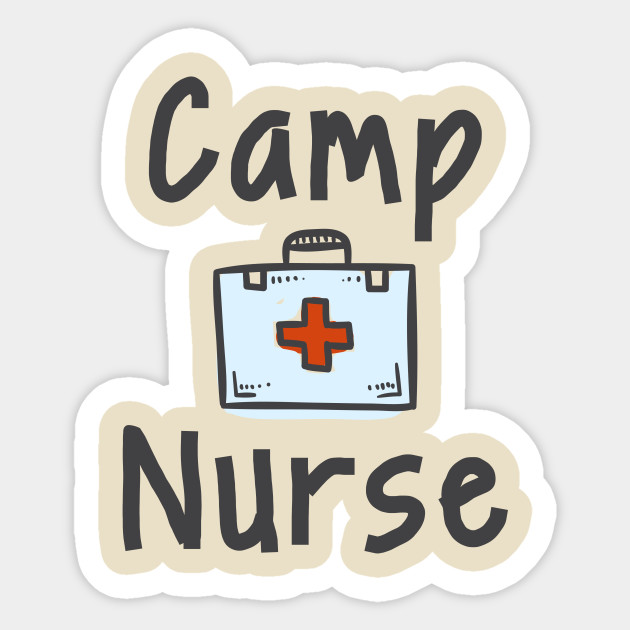 Camp Nurse - Nurse - Sticker | TeePublic