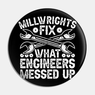 Millwright Funny Millwrights Pin