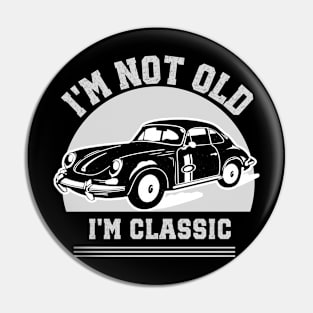 I'm not old - I'm classic Pin