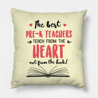 The best Pre-K Teachers teach from the Heart Quote Pillow