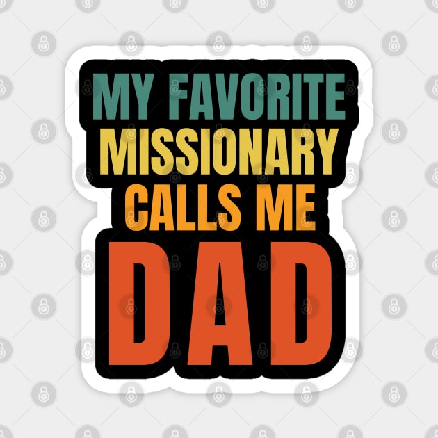 My Favorite Missionary Calls Me Dad LDS Mormon Magnet by MalibuSun