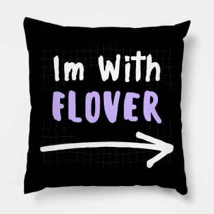 Im With FLOVER! Pillow