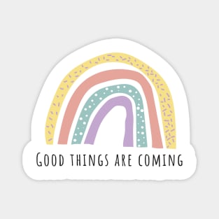 Good things are coming Magnet