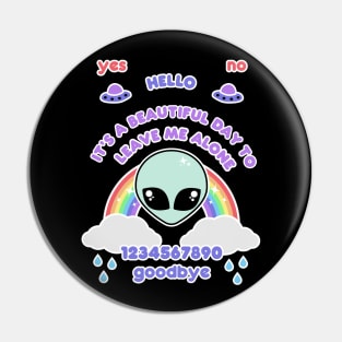 It's a beautiful day to leave me alone | kawaii ouija board Pin