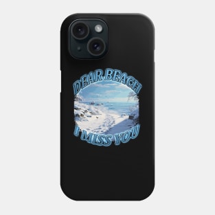 Beach Lover Dear Beach I Miss You with foot prints leading to a snowy beach beach lover Phone Case