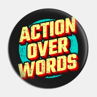 Action Over Words Pin