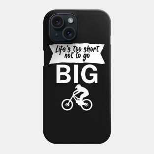 Lifes too short not to go big Phone Case