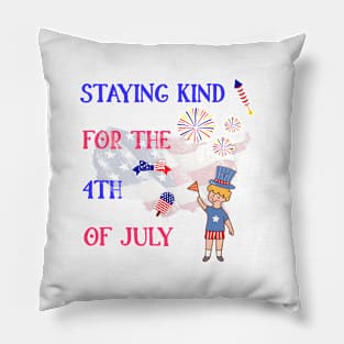 Staying Kind for the 4th of July Pillow