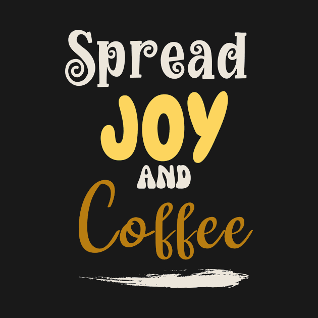 Spread joy and coffee by Nice Surprise
