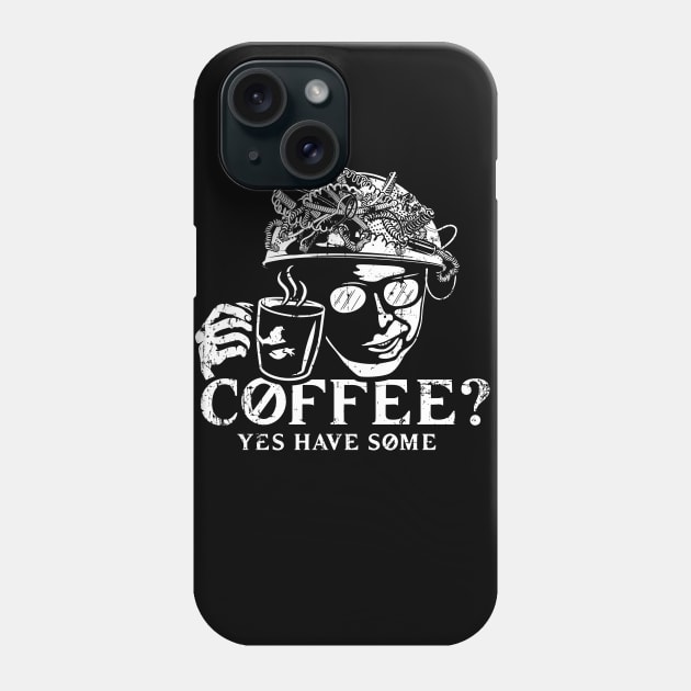 Coffee? Yes, have some! Phone Case by SaltyCult