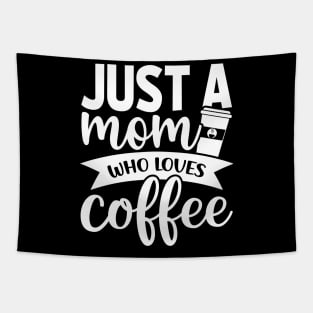 Just a Mom Who Loves Coffee - Coffee Lover Tapestry