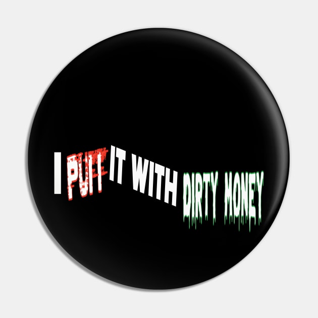 I Puff it with Dirty Money Pin by Debrawib