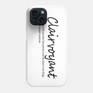 clairvoyant (n.) a person who says they have powers to see the future or see things which other people cannot see Phone Case