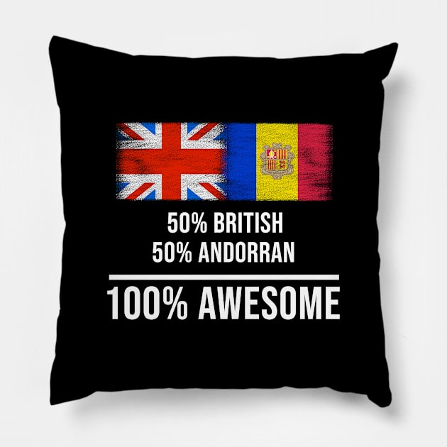 50% British 50% Andorran 100% Awesome - Gift for Andorran Heritage From Andorra Pillow by Country Flags