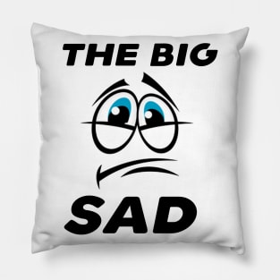 The big sad Pillow