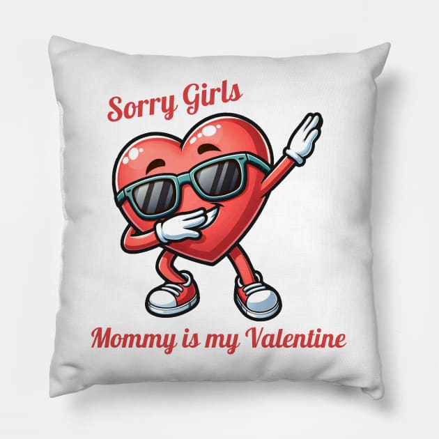 Sorry Girls Mommy Is My Valentine Pillow by Etopix