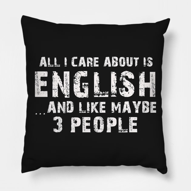 All  I Care About Is English  And Like Maybe 3 People Pillow by hoberthilario