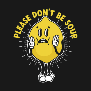 Lemonade Lemon Pun Please Do Be Sour T-Shirt