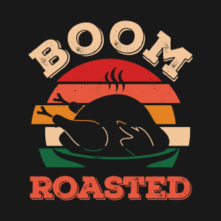 Boom Roasted Thanksgiving Funny T-Shirt