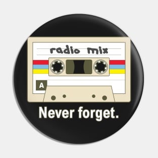 Never Forget Radio Music Mix Cassette Tape Pin