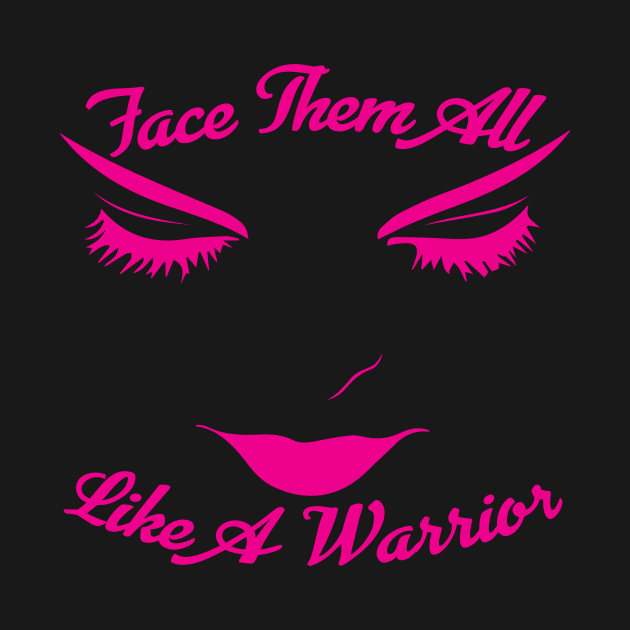 Face Them All Like A Warrior tee design birthday gift graphic by TeeSeller07