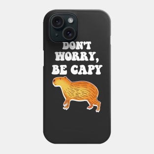 Don't worry be capy Phone Case